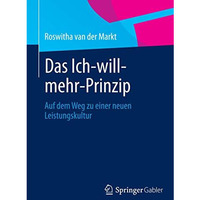 Das Ich-will-mehr-Prinzip: Auf dem Weg zu einer neuen Leistungskultur [Paperback]