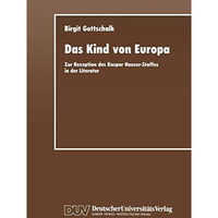 Das Kind von Europa: Zur Rezeption des Kaspar Hauser-Stoffes in der Literatur [Paperback]