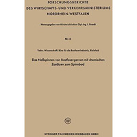 Das Na?spinnen von Bastfasergarnen mit chemischen Zus?tzen zum Spinnbad [Paperback]