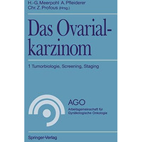 Das Ovarialkarzinom: 1 Tumorbiologie, Screening, Staging [Paperback]