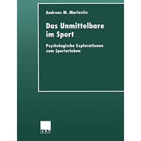 Das Unmittelbare im Sport: Psychologische Explorationen zum Sporterleben [Paperback]