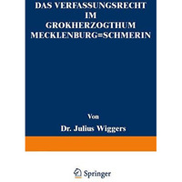 Das Verfassungsrecht im Gro?herzogthum Mecklenburg-Schwerin: Eine Staatsrechtlic [Paperback]