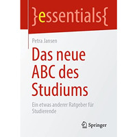 Das neue ABC des Studiums: Ein etwas anderer Ratgeber f?r Studierende [Paperback]