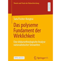 Das polyseme Fundament der Wirklichkeit: Eine diskursethnologische Analyse natio [Paperback]