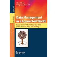 Data Management in a Connected World: Essays Dedicated to Hartmut Wedekind on th [Paperback]