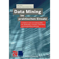 Data Mining im praktischen Einsatz: Verfahren und Anwendungsf?lle f?r Marketing, [Paperback]