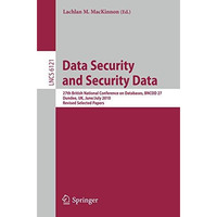 Data Security and Security Data: 27th British National Conference on Databases,  [Paperback]