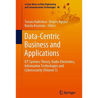 Data-Centric Business and Applications: ICT Systems-Theory, Radio-Electronics, I [Paperback]