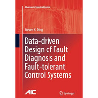 Data-driven Design of Fault Diagnosis and Fault-tolerant Control Systems [Paperback]