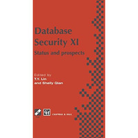 Database Security XI: Status and Prospects [Hardcover]