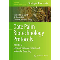 Date Palm Biotechnology Protocols Volume II: Germplasm Conservation and Molecula [Hardcover]