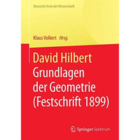 David Hilbert: Grundlagen der Geometrie (Festschrift 1899) [Paperback]