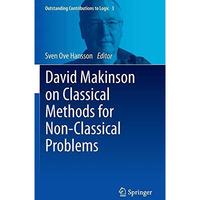 David Makinson on Classical Methods for Non-Classical Problems [Hardcover]