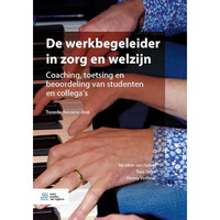 De werkbegeleider in zorg en welzijn: Coaching, toetsing en beoordeling van stud [Paperback]