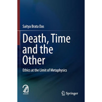 Death, Time  and  the Other: Ethics at the Limit of Metaphysics [Paperback]