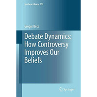 Debate Dynamics: How Controversy Improves Our Beliefs [Paperback]