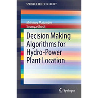 Decision Making Algorithms for Hydro-Power Plant Location [Paperback]