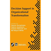 Decision Support in Organizational Transformation: IFIP TC8 WG8.3 International  [Paperback]