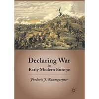 Declaring War in Early Modern Europe [Paperback]