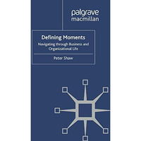 Defining Moments: Navigating through Business and Organisational Life [Paperback]