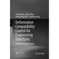 Deformation Compatibility Control for Engineering Structures: Methods and Applic [Paperback]