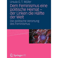 Dem Feminismus eine politische Heimat - der Linken die H?lfte der Welt: Die poli [Paperback]