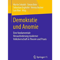 Demokratie und Anomie: Eine fundamentale Herausforderung moderner Volksherrschaf [Paperback]