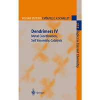 Dendrimers IV: Metal Coordination, Self Assembly, Catalysis [Paperback]