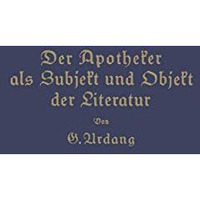 Der Apotheker als Subjekt und Objekt der Literatur [Paperback]