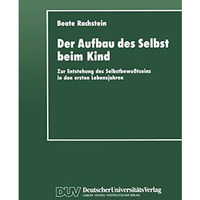 Der Aufbau des Selbst beim Kind: Zur Entstehung des Selbstbewu?tseins in den ers [Paperback]