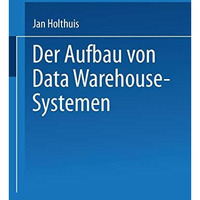 Der Aufbau von Data Warehouse-Systemen: Konzeption  Datenmodellierung  Vorgehe [Paperback]