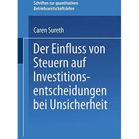 Der Einfluss von Steuern auf Investitionsentscheidungen bei Unsicherheit [Paperback]