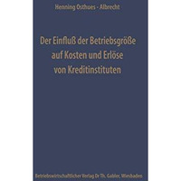 Der Einflu? der Betriebsgr??e auf Kosten und Erl?se von Kreditinstituten [Paperback]