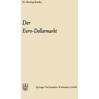 Der Euro-Dollarmarkt: Eine Analyse seiner Entstehungsgr?nde, seiner Struktur, se [Paperback]