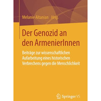 Der Genozid an den ArmenierInnen: Beitr?ge zur wissenschaftlichen Aufarbeitung e [Paperback]