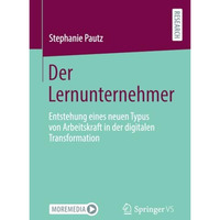 Der Lernunternehmer: Entstehung eines neuen Typus von Arbeitskraft in der digita [Paperback]