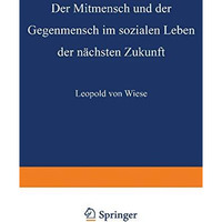 Der Mitmensch und der Gegenmensch im sozialen Leben der n?chsten Zukunft [Paperback]