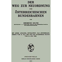 Der Weg zur Neuordnung der ?sterreichischen Bundesbahnen: Mit Einem Anhange, Ent [Paperback]