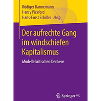 Der aufrechte Gang im windschiefen Kapitalismus: Modelle kritischen Denkens [Paperback]