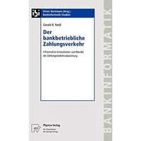 Der bankbetriebliche Zahlungsverkehr: Infrastruktur-Innovationen und Wandel der  [Paperback]