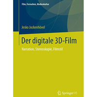 Der digitale 3D-Film: Narration, Stereoskopie, Filmstil [Paperback]