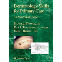 Dermatology Skills for Primary Care: An Illustrated Guide [Paperback]