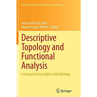 Descriptive Topology and Functional Analysis: In Honour of Jerzy Kakols 60th Bi [Paperback]