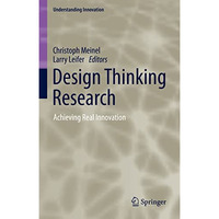 Design Thinking Research: Achieving Real Innovation [Hardcover]