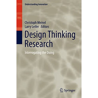 Design Thinking Research: Interrogating the Doing [Hardcover]