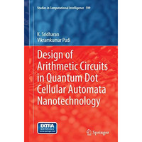 Design of Arithmetic Circuits in Quantum Dot Cellular Automata Nanotechnology [Paperback]