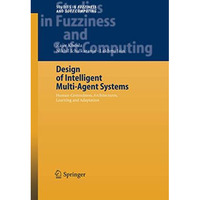 Design of Intelligent Multi-Agent Systems: Human-Centredness, Architectures, Lea [Paperback]