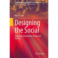 Designing the Social: Unpacking Social Media Design and Identity [Hardcover]