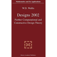 Designs 2002: Further Computational and Constructive Design Theory [Paperback]