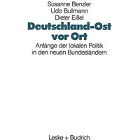 Deutschland-Ost vor Ort: Anf?nge der lokalen Politik in den neuen Bundesl?ndern [Paperback]